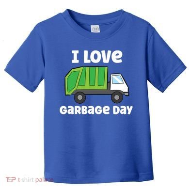 I Love Garbage Day Garbage Truck Gift Toddler T-Shirt
