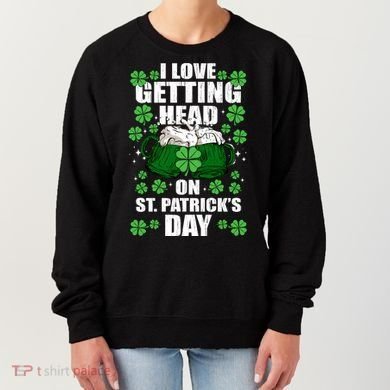 I Love Getting Head On St Patrick's Day Funny Holiday Women's Sweatshirt