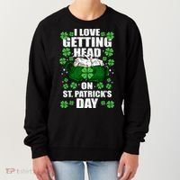 I Love Getting Head On St Patrick's Day Funny Holiday Women's Sweatshirt thumb 0