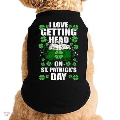I Love Getting Head On St Patrick's Day Funny Holiday Doggie Tank
