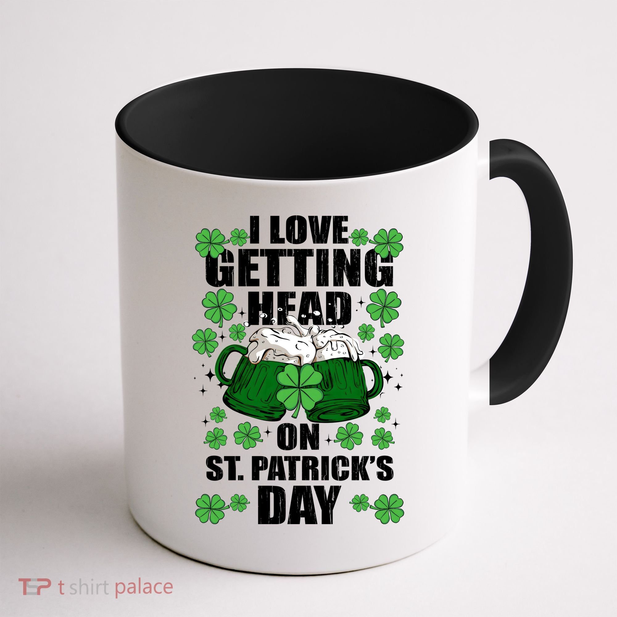 I Love Getting Head On St Patrick's Day Funny Holiday Coffee Mug