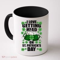 I Love Getting Head On St Patrick's Day Funny Holiday Coffee Mug thumb 0