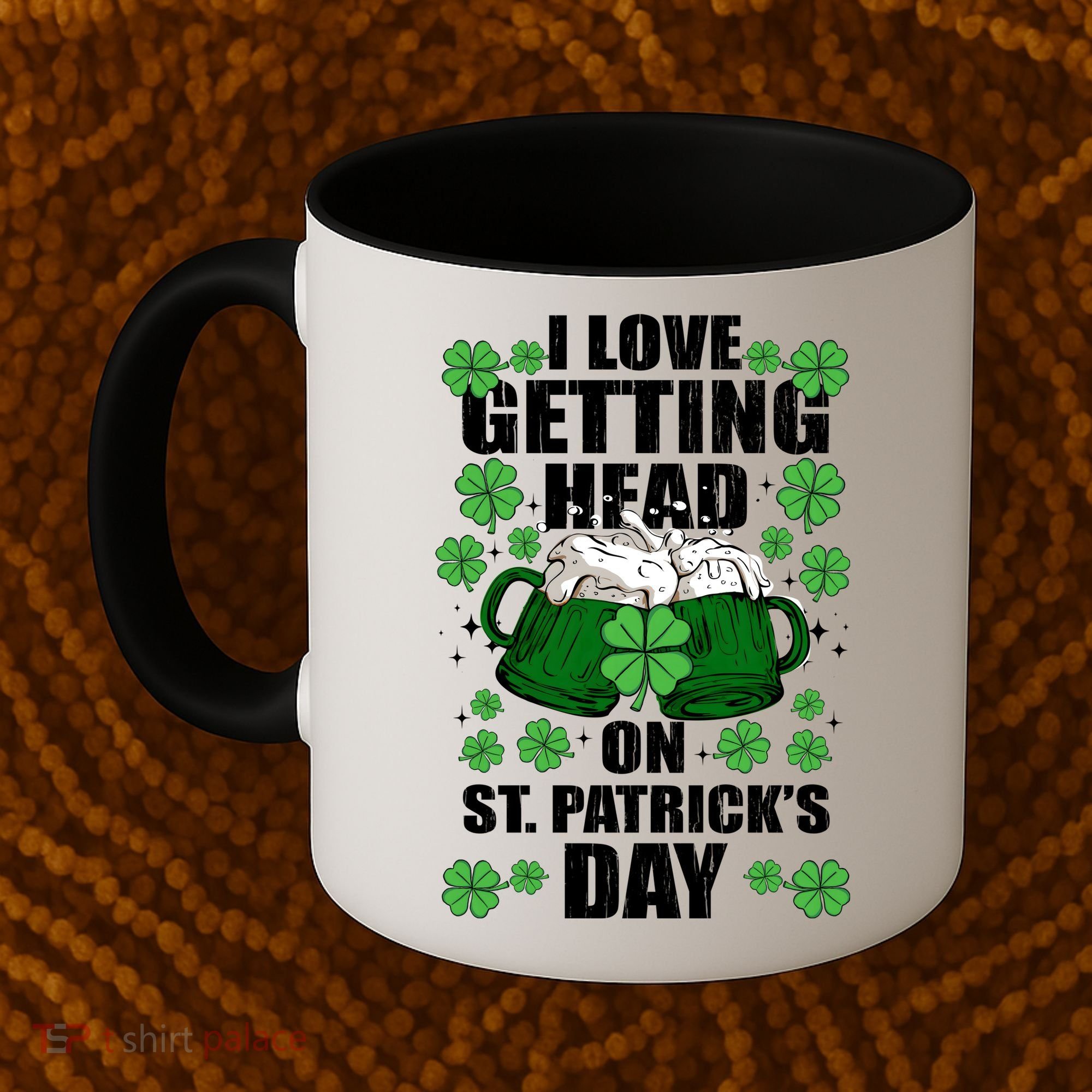 I Love Getting Head On St Patrick's Day Funny Holiday Coffee Mug