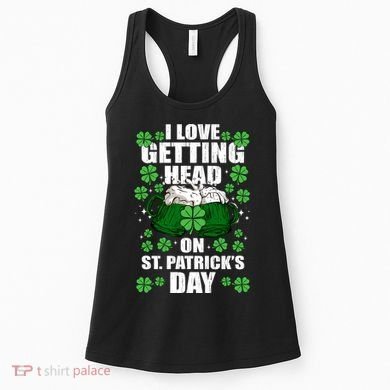 I Love Getting Head On St Patrick's Day Funny Holiday Women's Tank Top