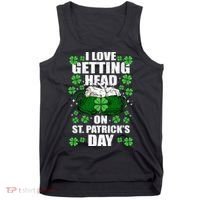 I Love Getting Head On St Patrick's Day Funny Holiday Tank Top thumb 0
