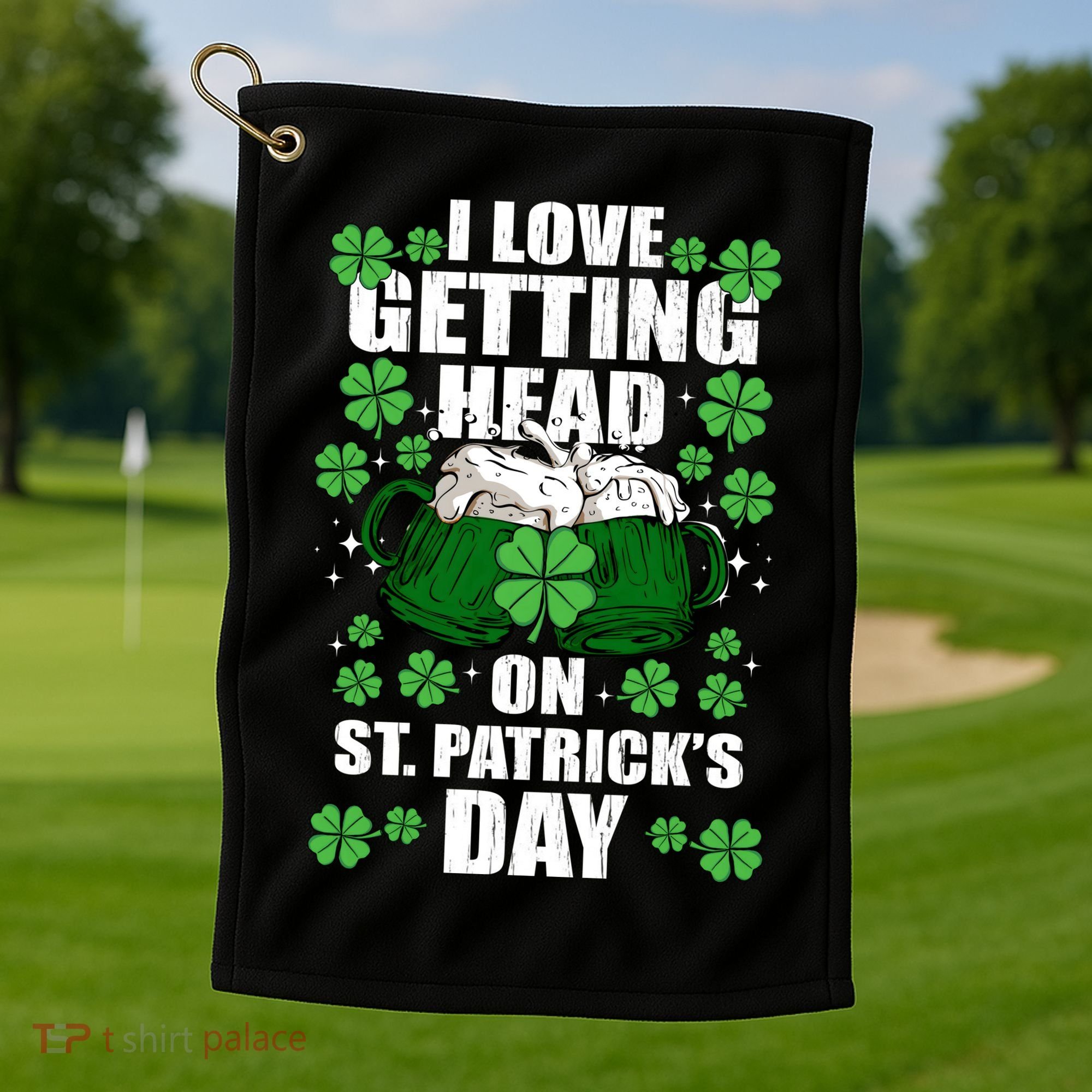 I Love Getting Head On St Patrick's Day Funny Holiday Golf Towel