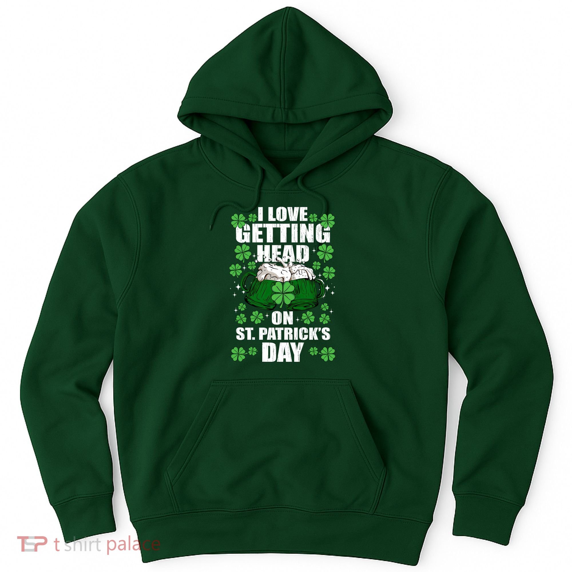 I Love Getting Head On St Patrick's Day Funny Holiday Hoodie