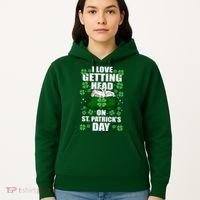I Love Getting Head On St Patrick's Day Funny Holiday Hoodie thumb 5