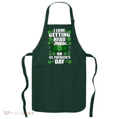 I Love Getting Head On St Patrick's Day Funny Holiday Apron