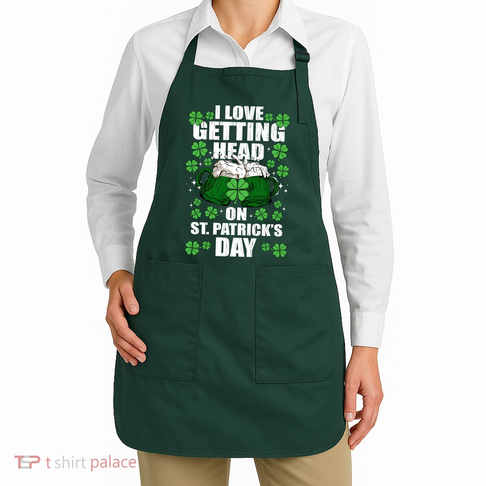 I Love Getting Head On St Patrick's Day Funny Holiday Apron
