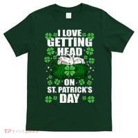I Love Getting Head On St Patrick's Day Funny Holiday T-Shirt thumb 0