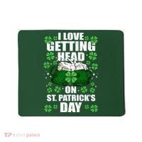 I Love Getting Head On St Patrick's Day Funny Holiday Mousepad thumb 0
