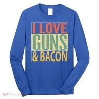 I Love Guns And Bacon Funny Gun Lover Gift Long Sleeve Shirt thumb 0