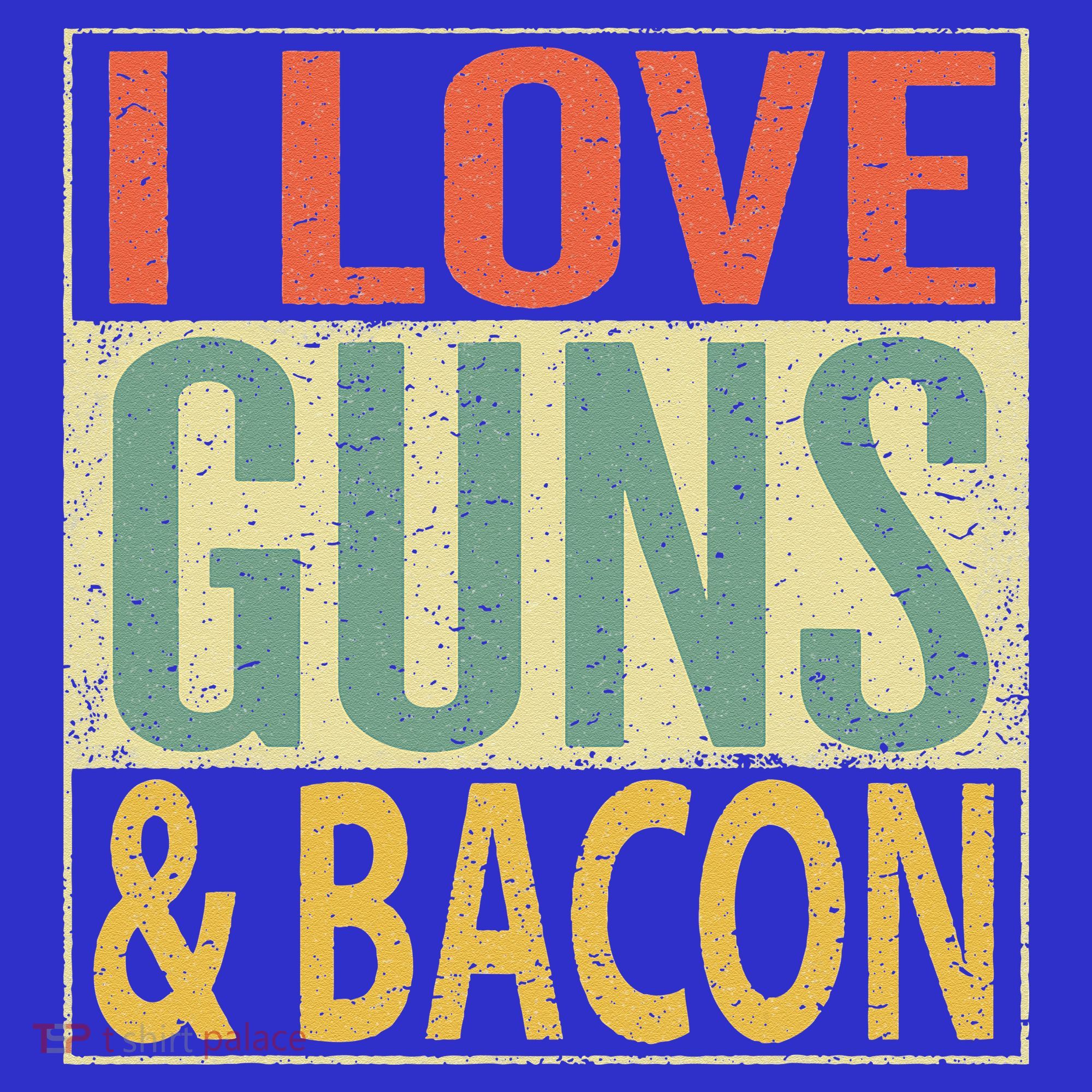 I Love Guns And Bacon Funny Gun Lover Gift Long Sleeve Shirt