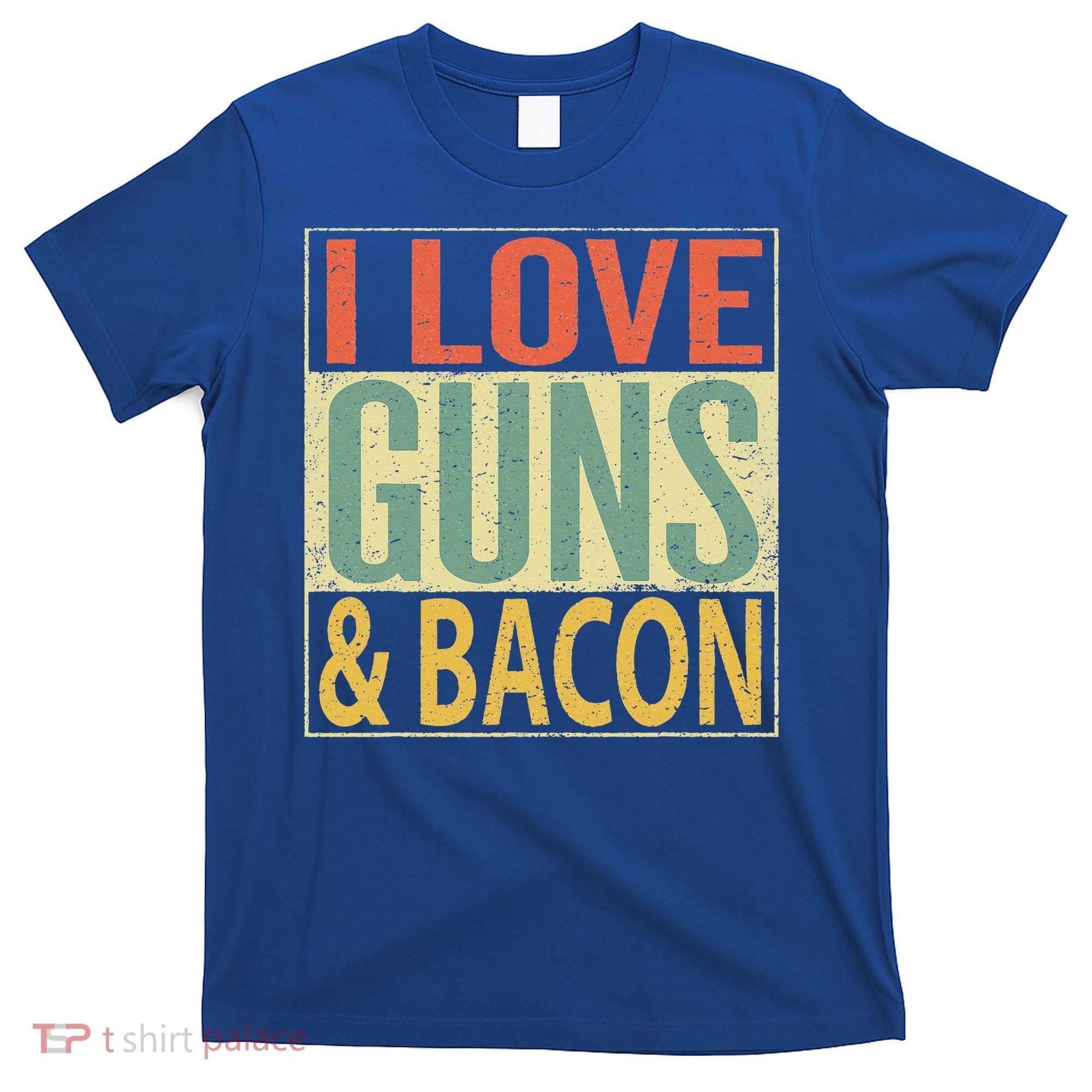 I Love Guns And Bacon Funny Gun Lover Gift T-Shirt