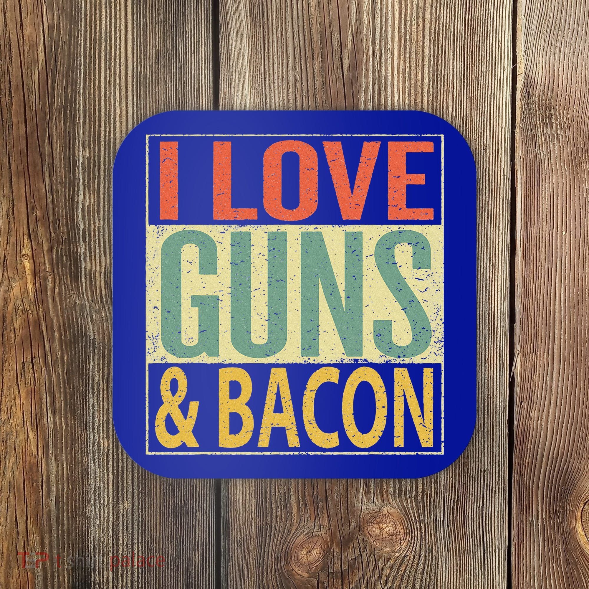 I Love Guns And Bacon Funny Gun Lover Gift Coaster