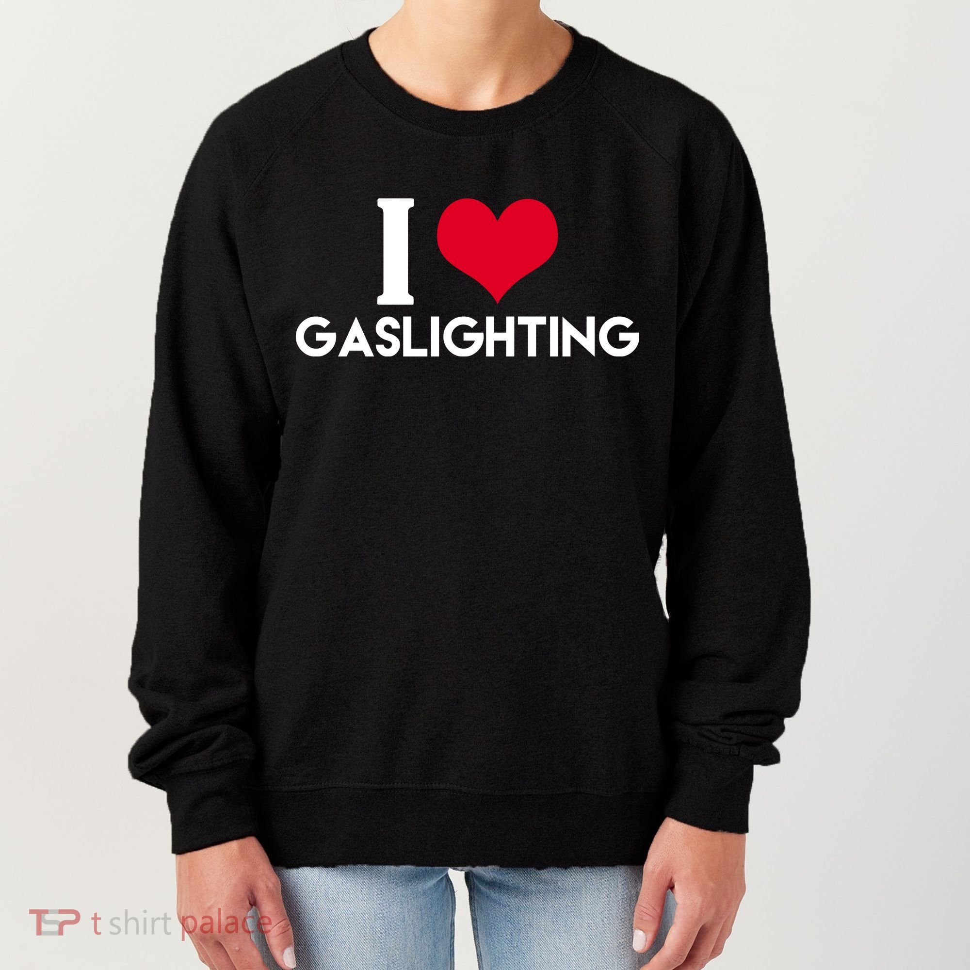 I Love Gaslighting Women's Sweatshirt