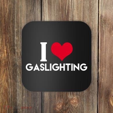 I Love Gaslighting Coaster