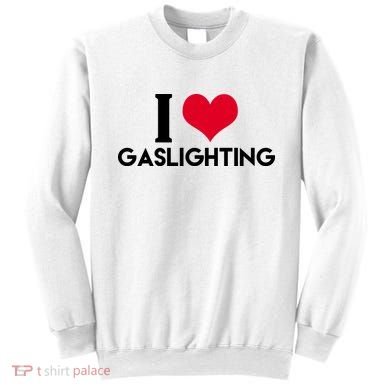 I Love Gaslighting Sweatshirt