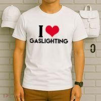I Love Gaslighting T-Shirt thumb 6
