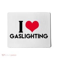 I Love Gaslighting Mousepad thumb 0
