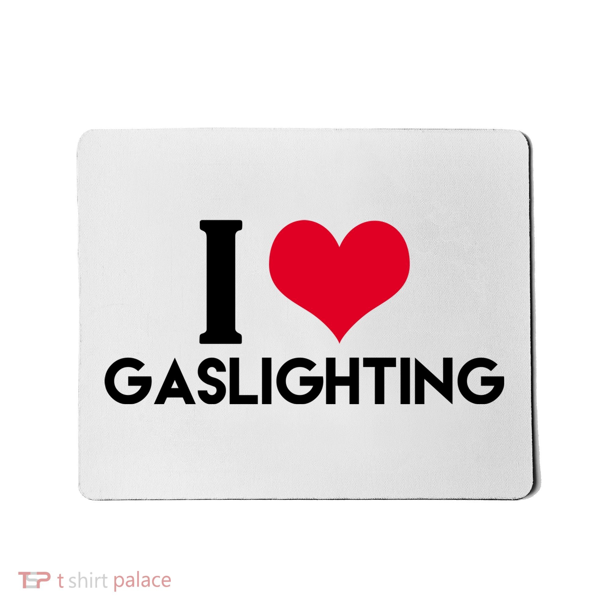 I Love Gaslighting Mousepad