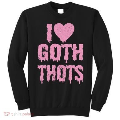 I Love Goth Thots Sweatshirt