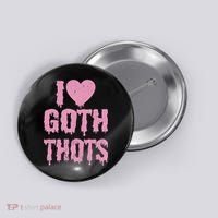 I Love Goth Thots Button thumb 0
