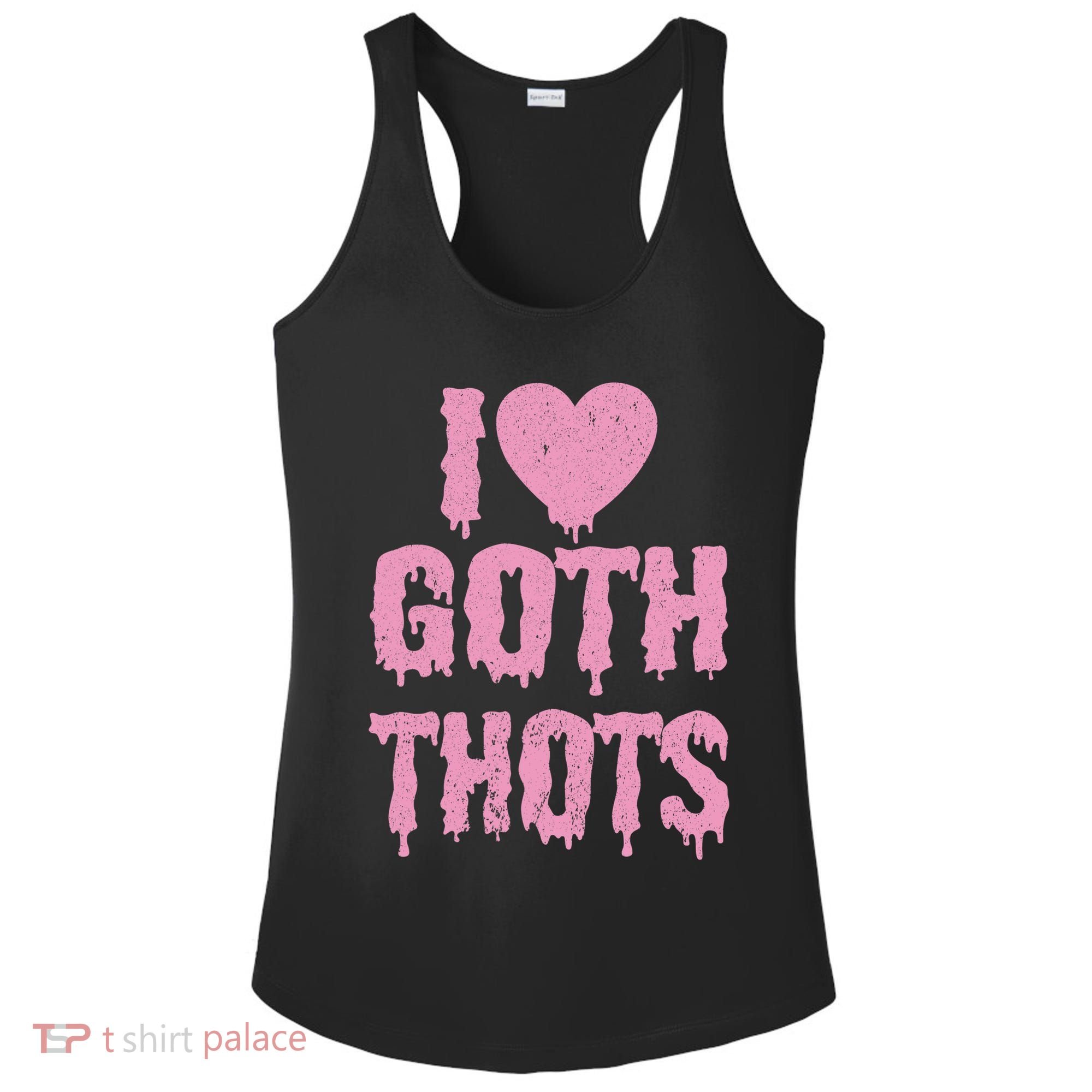 I Love Goth Thots Ladies PosiCharge Competitor Racerback Tank