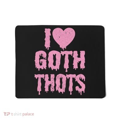 I Love Goth Thots Mousepad