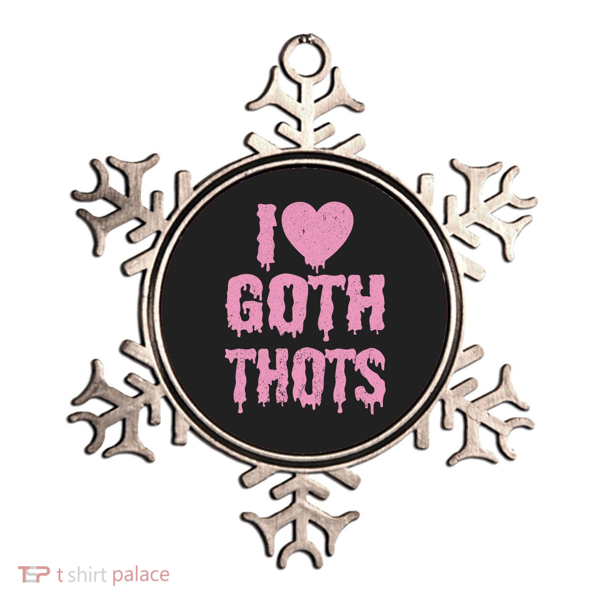 I Love Goth Thots Ornament
