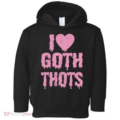I Love Goth Thots Toddler Hoodie