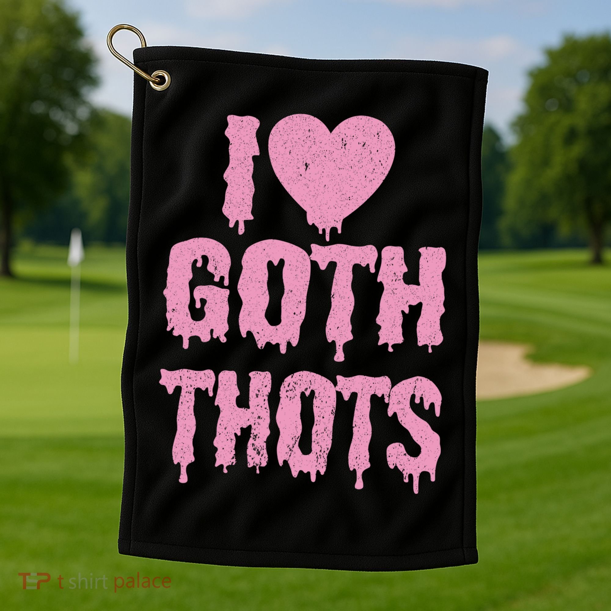 I Love Goth Thots Golf Towel