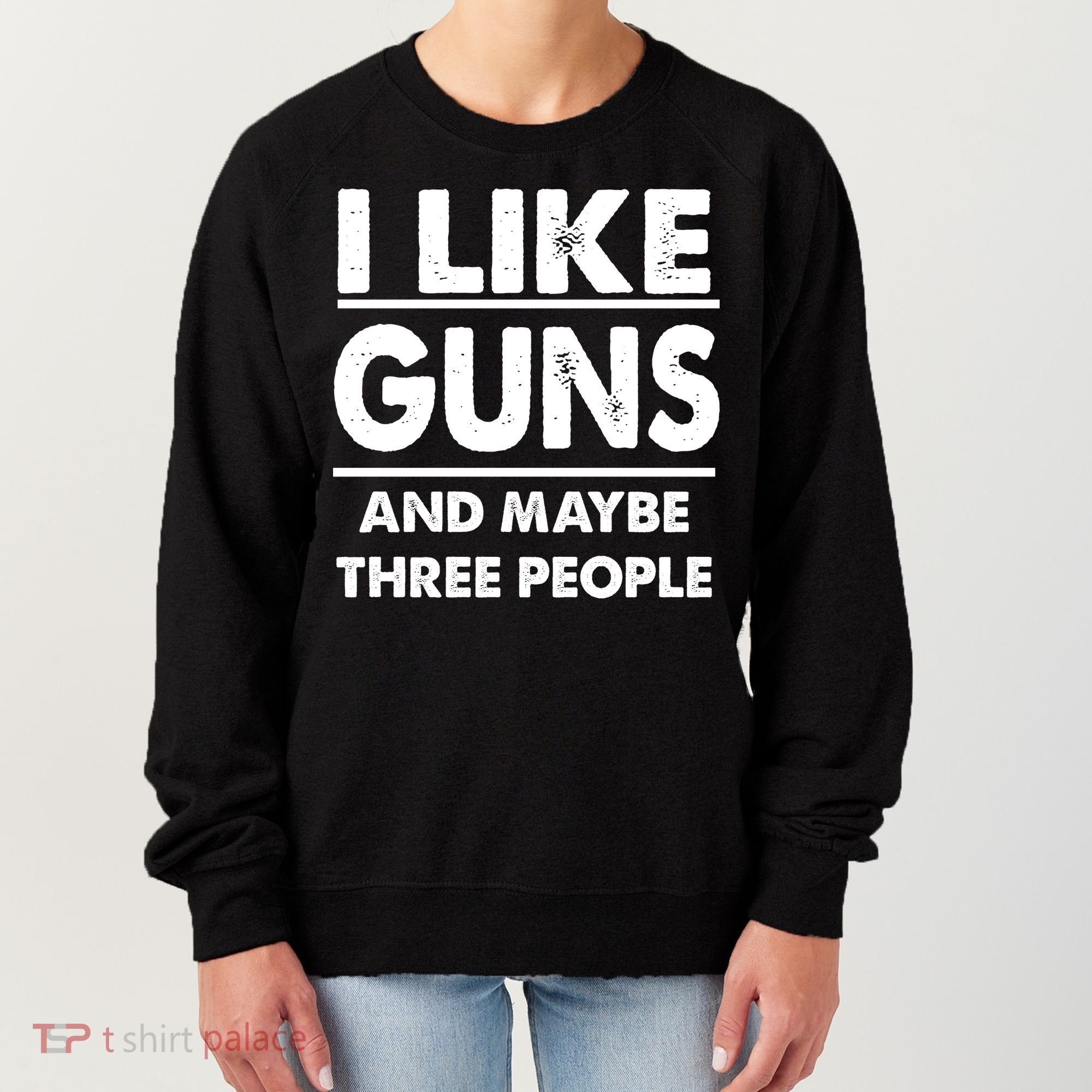 I Like Guns And Maybe Three People Women's Sweatshirt