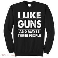 I Like Guns And Maybe Three People Sweatshirt thumb 0
