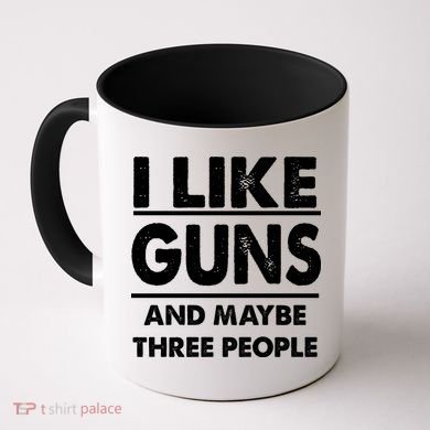 I Like Guns And Maybe Three People Coffee Mug