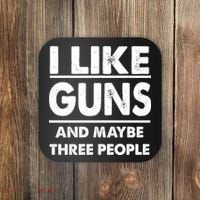 I Like Guns And Maybe Three People Coaster thumb 0