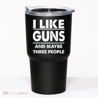 I Like Guns And Maybe Three People Tumbler thumb 0