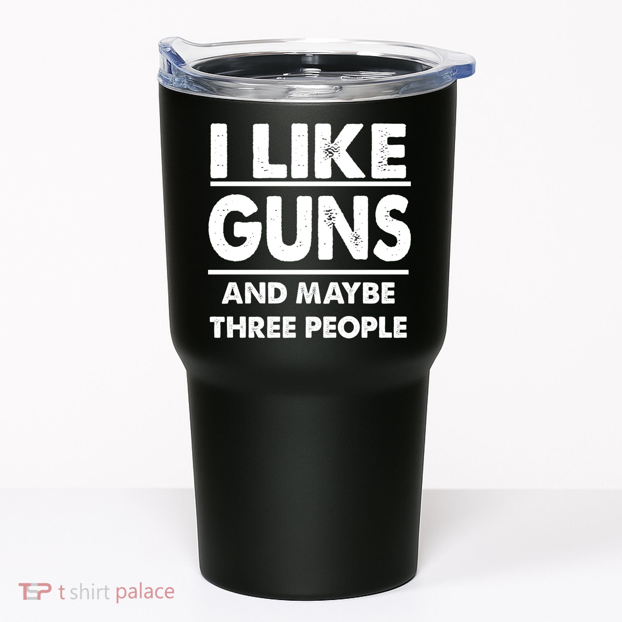 I Like Guns And Maybe Three People Tumbler