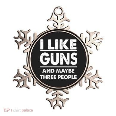 I Like Guns And Maybe Three People Ornament