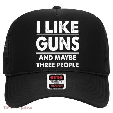 I Like Guns And Maybe Three People Hat
