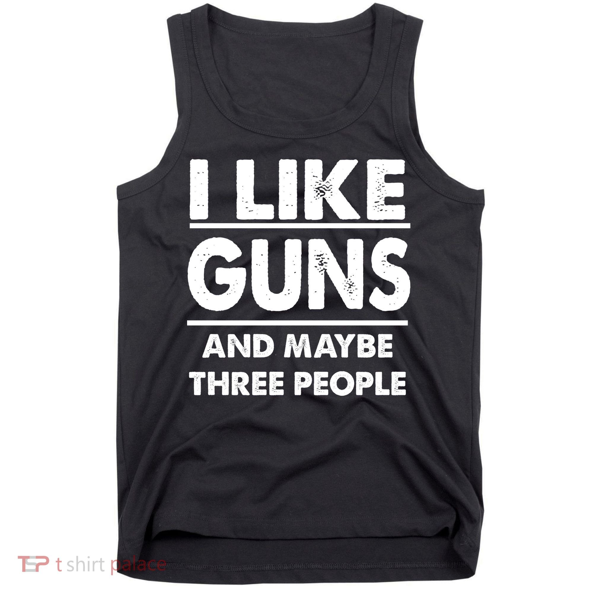 I Like Guns And Maybe Three People Tank Top