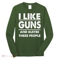 I Like Guns And Maybe Three People Long Sleeve Shirt thumb 0