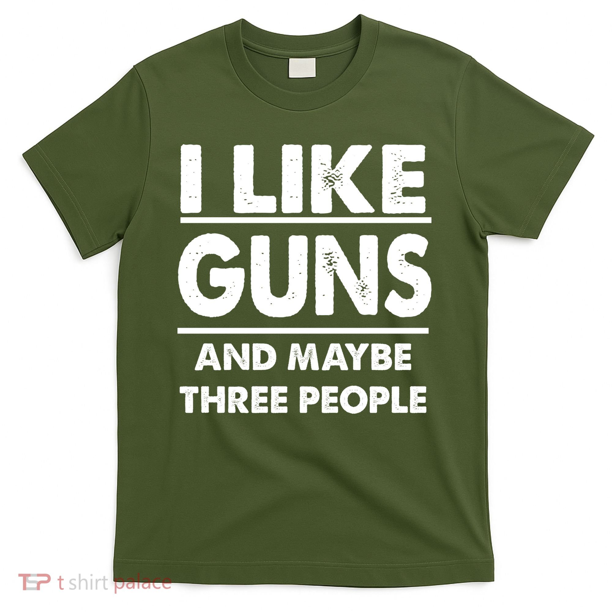I Like Guns And Maybe Three People T-Shirt