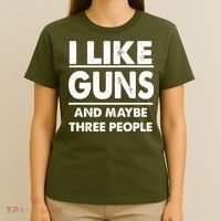 I Like Guns And Maybe Three People T-Shirt thumb 4