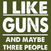 I Like Guns And Maybe Three People T-Shirt thumb 7