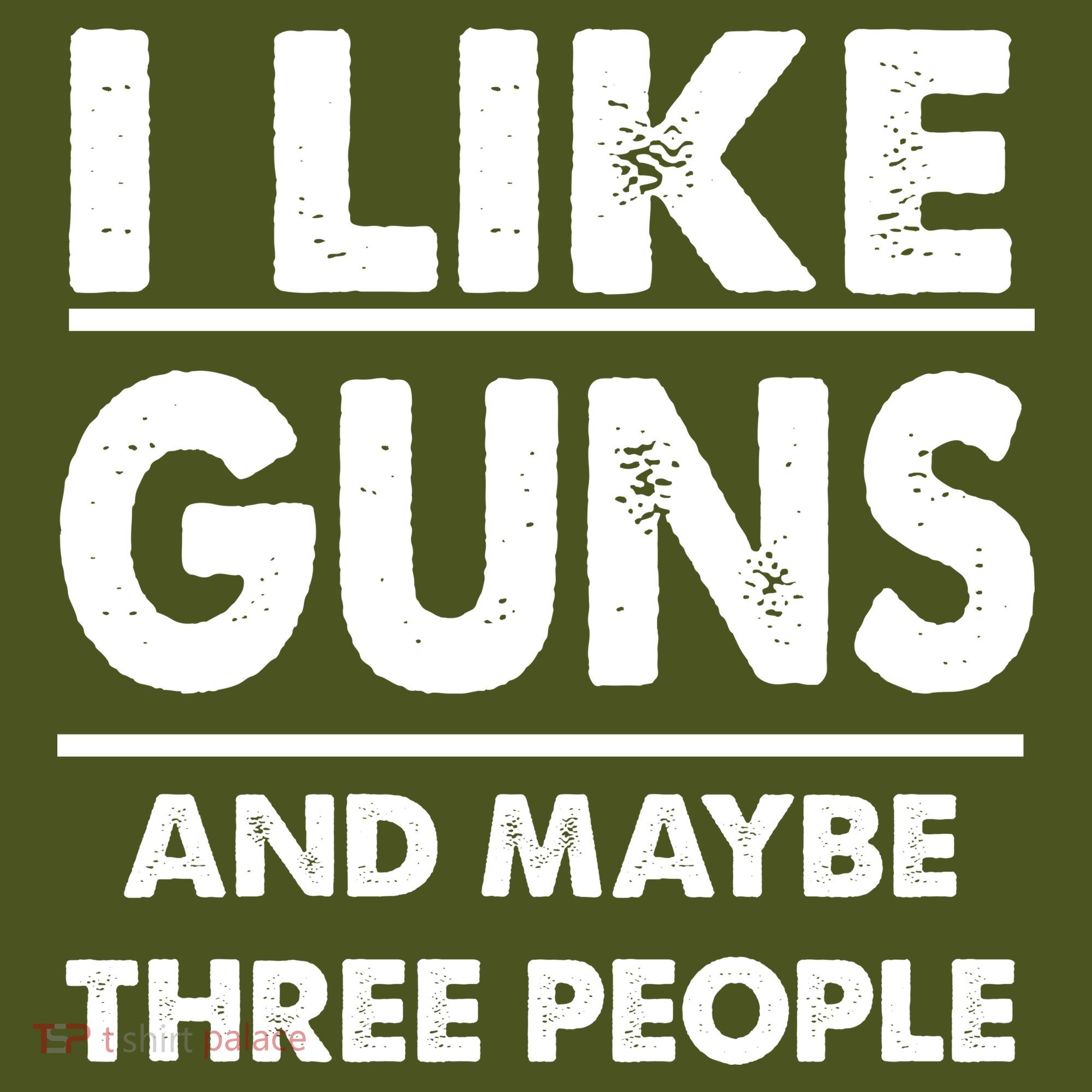 I Like Guns And Maybe Three People T-Shirt