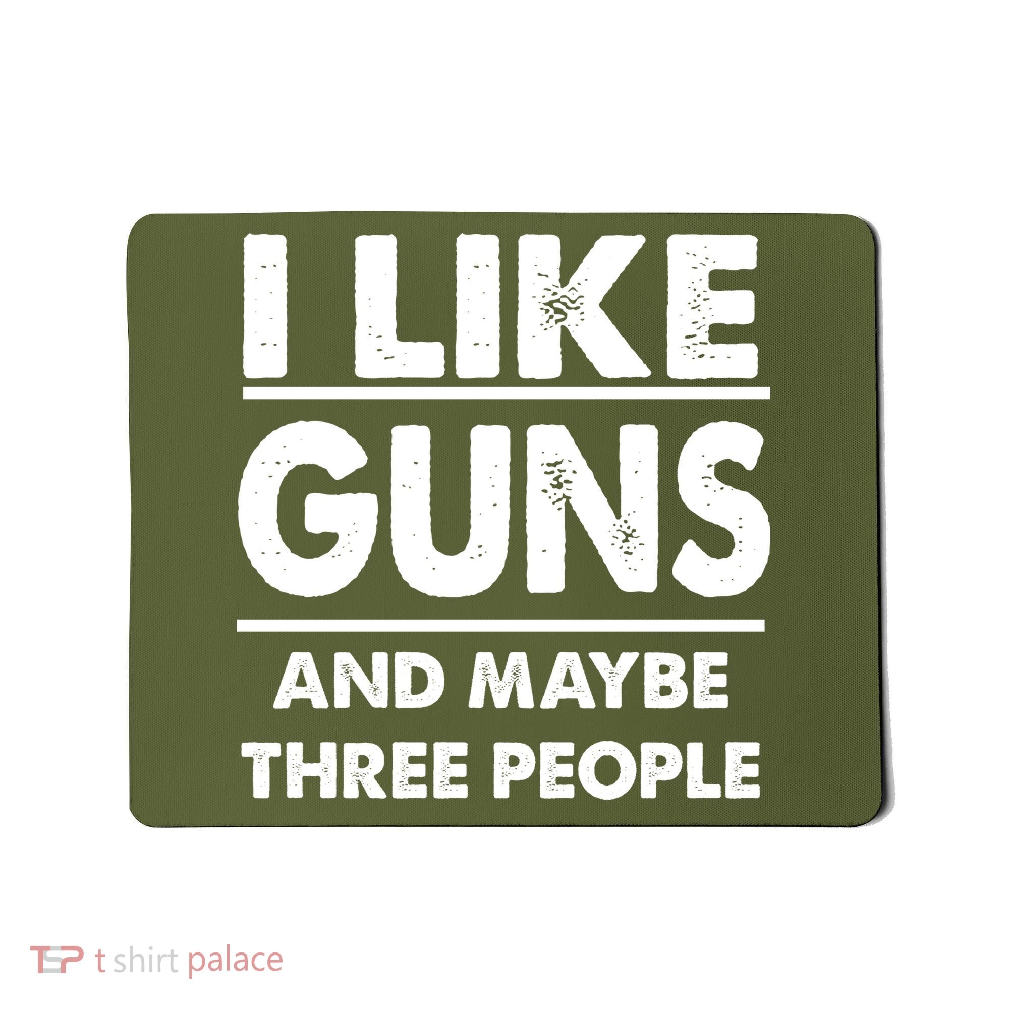 I Like Guns And Maybe Three People Mousepad