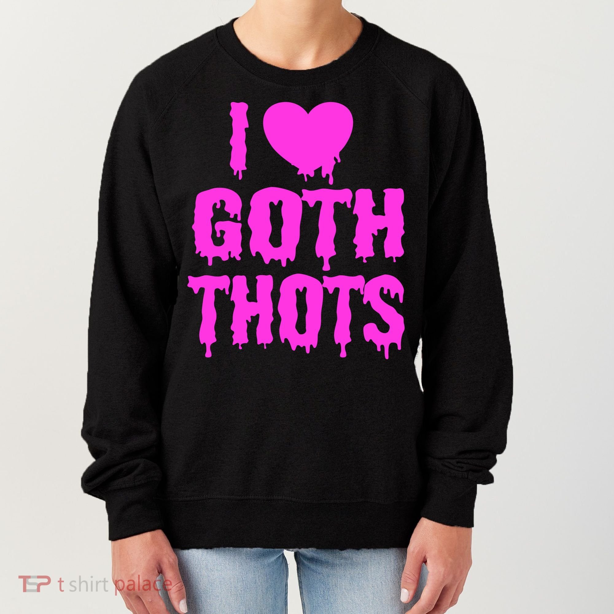 I Love Goth Thots Women's Sweatshirt