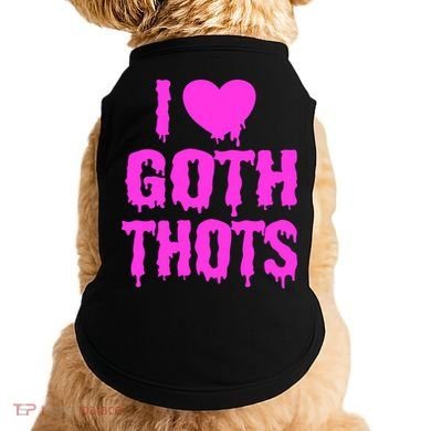 I Love Goth Thots Doggie Tank